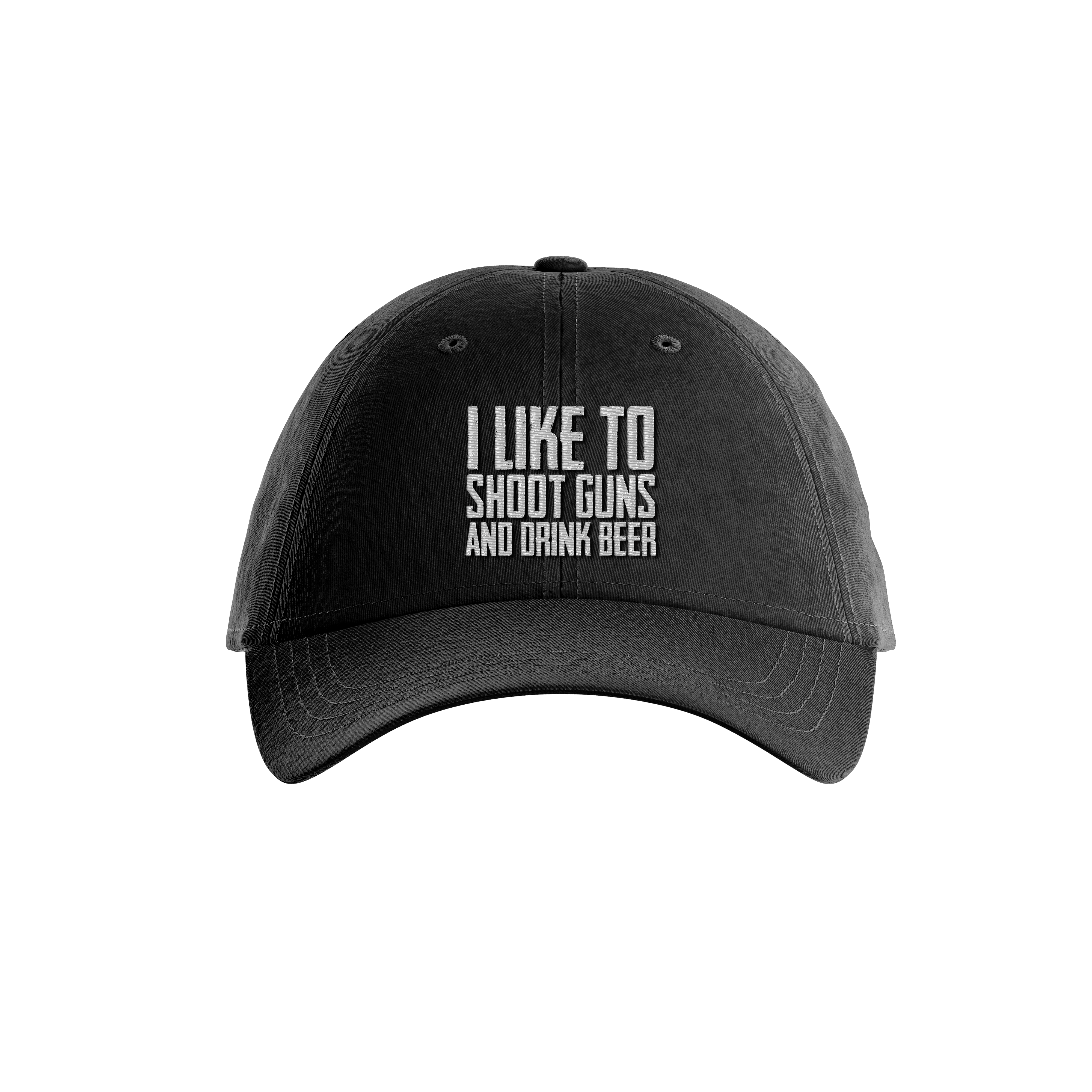 I Like to Shoot Guns and Drink Beer Dad Hat - Greater Half